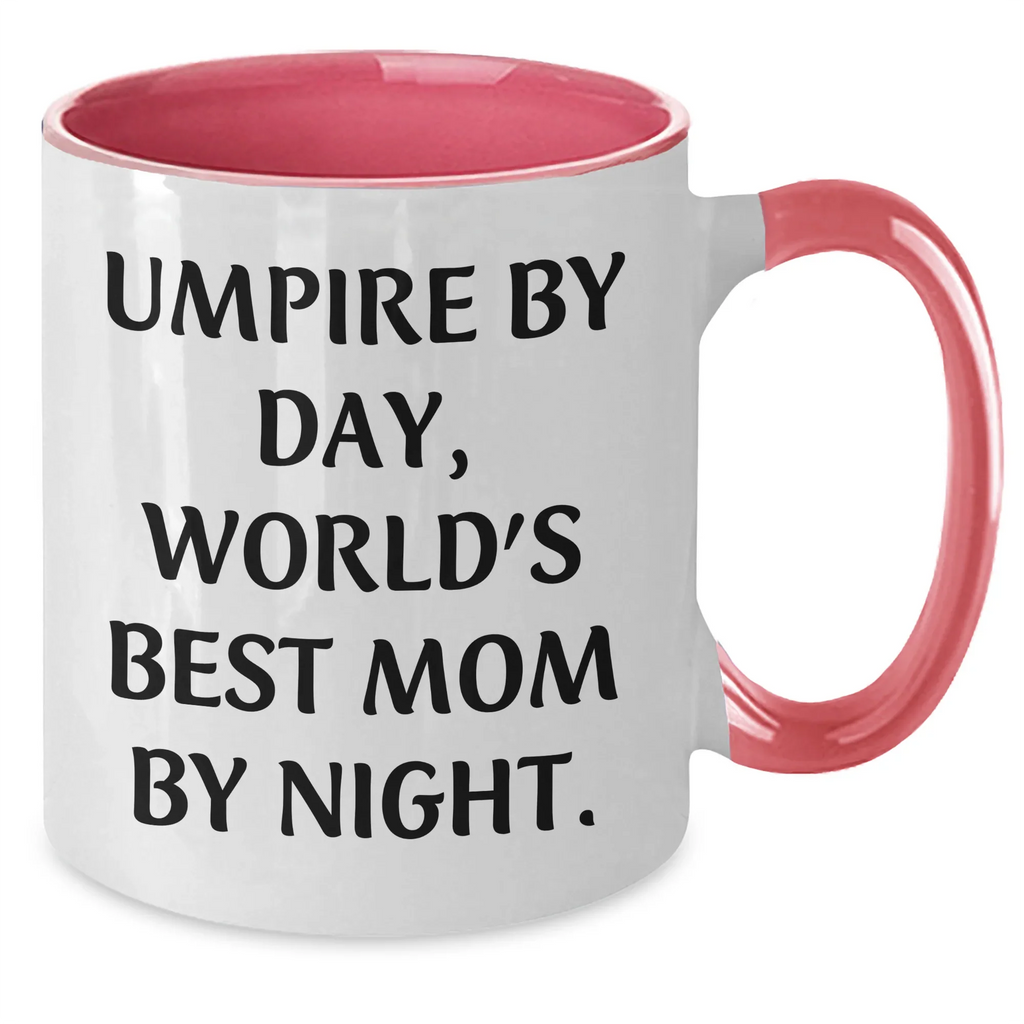 Umpire By Day, World's Best Mom By Night. Funny Two Tone Coffee Mug Gifts from Family for Father's Day