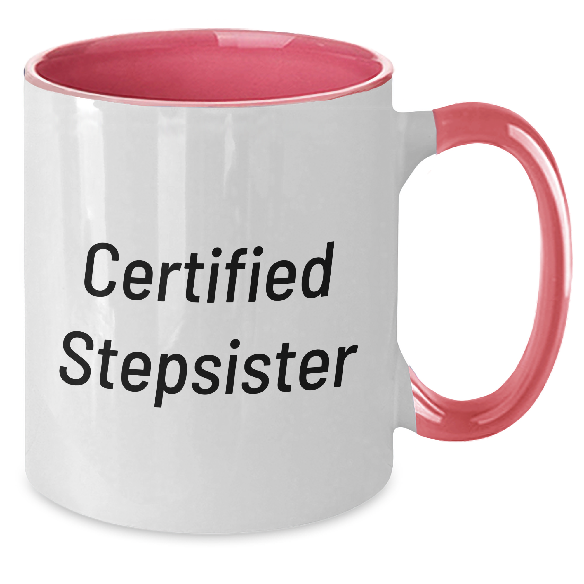 Funny Certified Stepsister Gifts from Men to Stepsister for Mother's Day - Two Tone Coffee Mug with Inspirational Quote