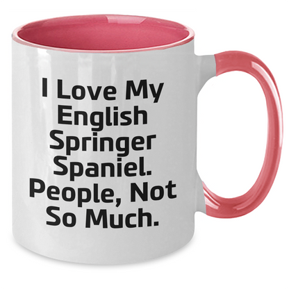 Funny English Springer Spaniel Dog Gifts for Men - I Love My English Springer Spaniel, People Not So Much - Two Tone Coffee Mug for Father's Day, Gifts from Men - Additional
