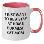 Burmese Cat Mom Gifts for Him - I Just Want To Be A Stay At Home Burmese Cat Mom Funny Two Tone Coffee Mug for Dad, Father's Day Unique Gifts from Men to Family