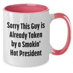 Funny President Quotes Gifts from Men for President Two Tone Coffee Mugs, Sorry This Guy Is Already Taken By A Smokin' Hot President, Father's Day Unique Gifts