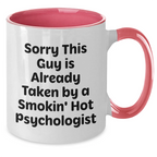Funny Psychologist Gifts from Men for Father's Day - Two Tone Coffee Mug with 'Sorry This Guy Is Already Taken...'