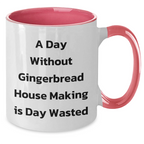 Funny Gingerbread House Making Gifts for Dad on Father's Day - 'A Day Without Gingerbread House Making Is Day Wasted' Quote Two Tone Coffee Mug from Gifts for Men