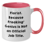 Funny Florist Gifts for Graduation, Two Tone Coffee Mug from Friends, 'Florist. Because Freaking' genius Is Not An Official Job Title.'