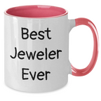 Funny Jeweler Gifts from Friends for Best Jeweler Ever Two Tone Coffee Mug, Graduation Unique Gifts