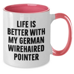 German Wirehaired Pointer Dog Funny Gifts from Men, Gifts for German Wirehaired Pointer Dog Dad, Two Tone Coffee Mug Life Is Better - Unique Father's Day Unique Gifts