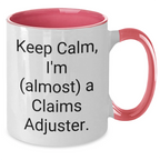 Funny Claims Adjuster Gifts from Friends for Mom, Keep Calm I'm Almost a Claims Adjuster Two Tone Coffee Mug, Unique Mother's Day Unique Gifts