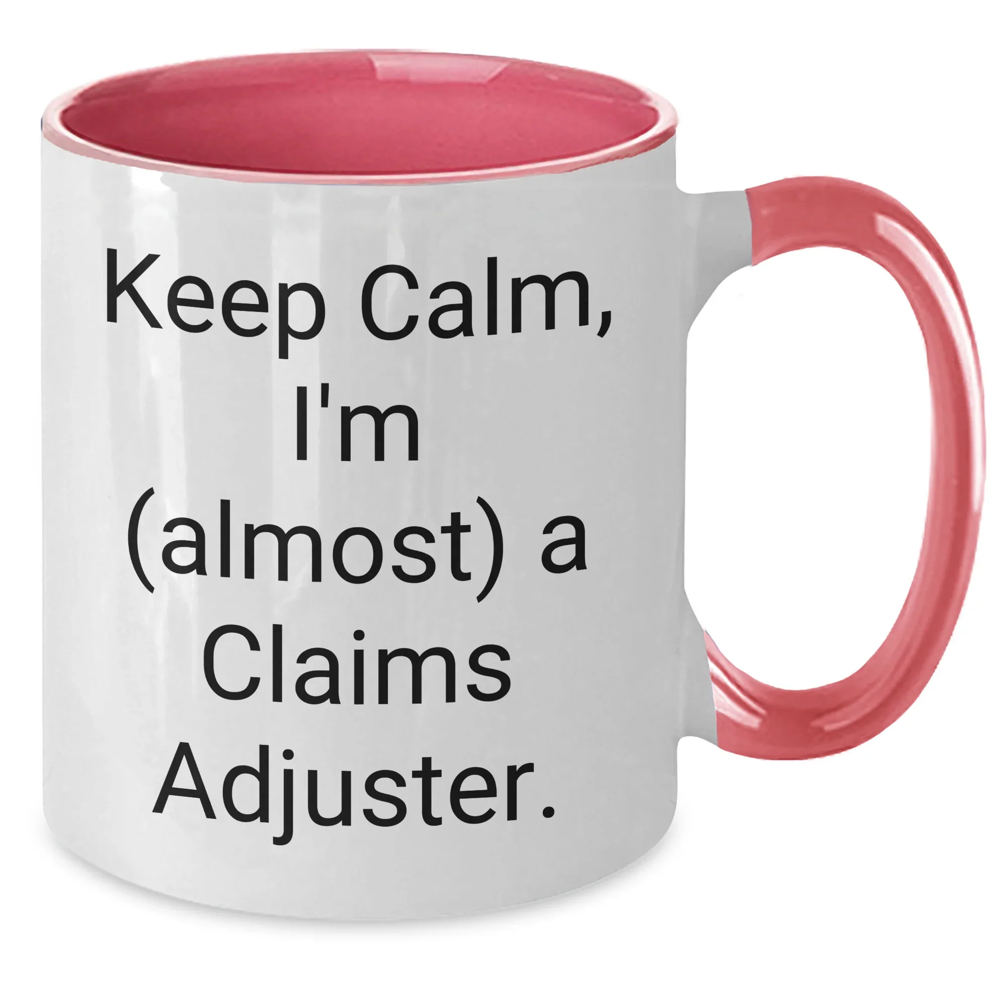 Funny Claims Adjuster Gifts from Friends for Mom, Keep Calm I'm Almost a Claims Adjuster Two Tone Coffee Mug, Unique Mother's Day Unique Gifts