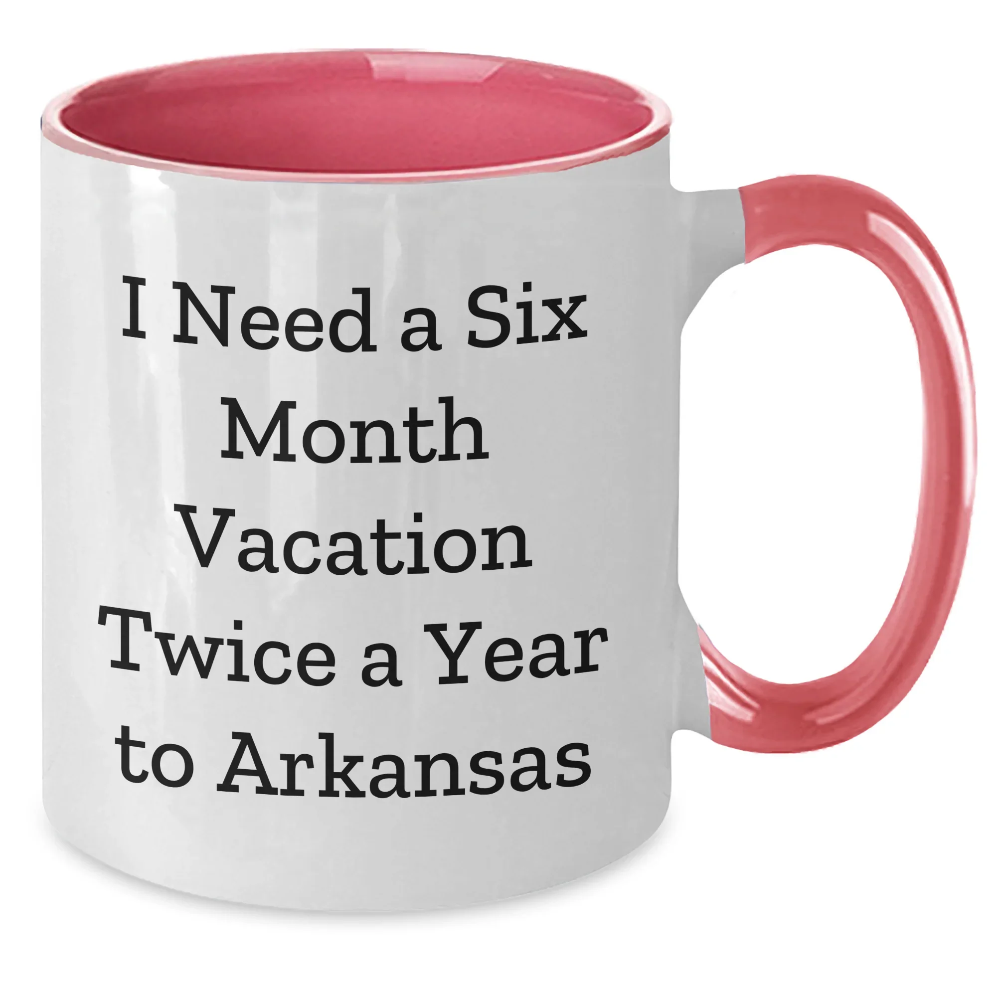 Funny Arkansas Gifts for Men - 'I Need A Six Month Vacation Twice A Year To Arkansas' Two Tone Coffee Mug, Gifts from Friends, Family or Coworkers for Graduation