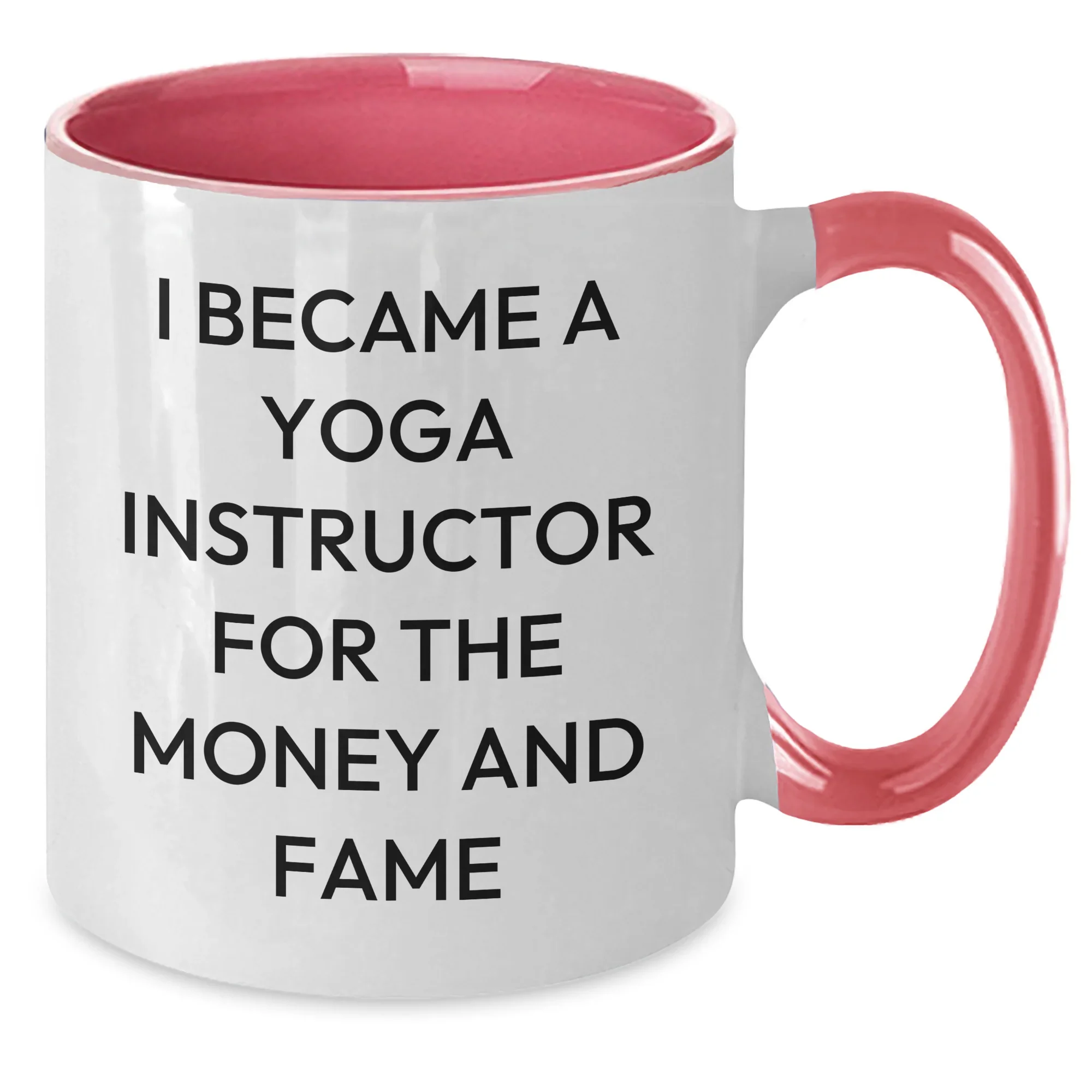 Yoga Instructor Gifts, Funny Quote 'I Became A Yoga Instructor For The Money And Fame' Two Tone Coffee Mug, Gifts from Women to Yoga Instructor, Mother's Day Unique Gifts