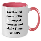 Funny Actuary Gifts from Men, Gifts for Actuary, Two Tone Coffee Mug, God Found Strong Women Quote, Graduation Unique Gifts