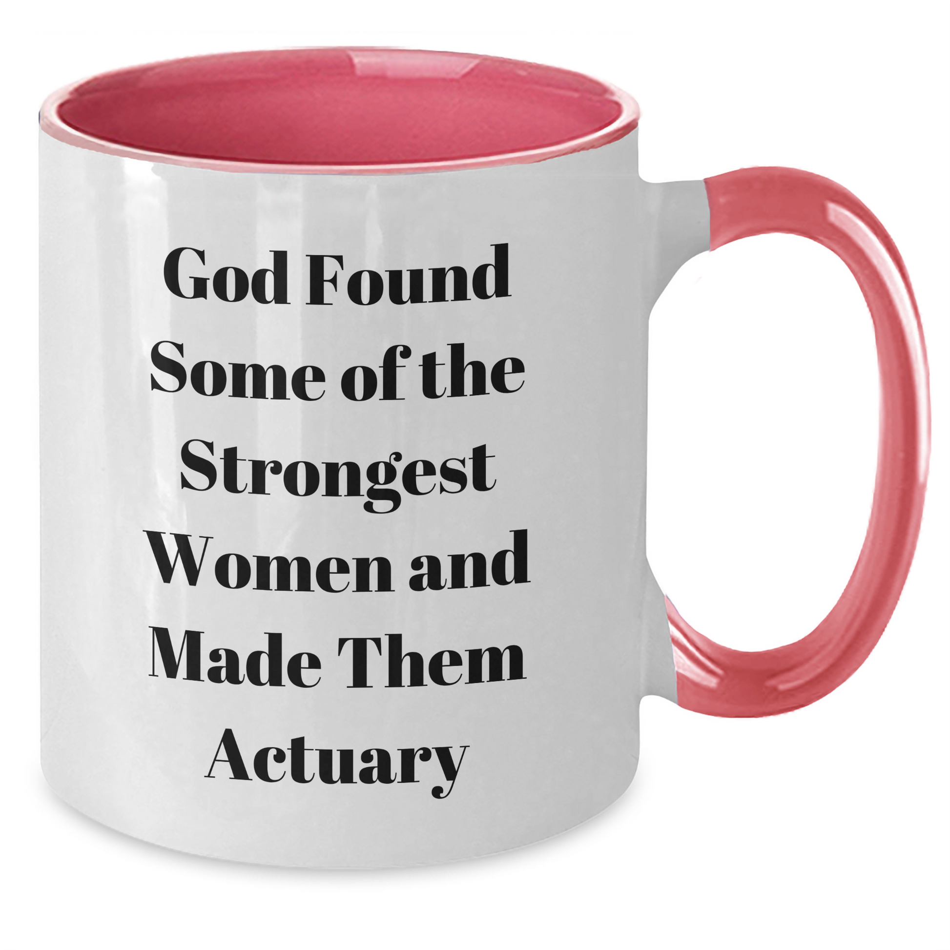Funny Actuary Gifts from Men, Gifts for Actuary, Two Tone Coffee Mug, God Found Strong Women Quote, Graduation Unique Gifts - Additional