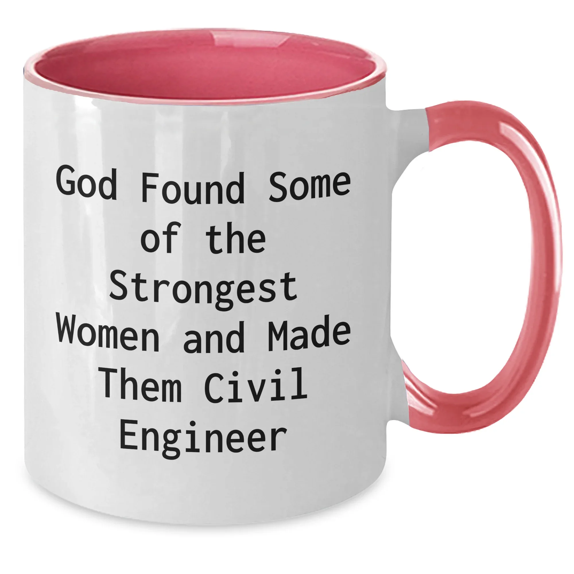 Funny Civil Engineer Gifts - 'God Found Some Of The Strongest Women And Made Them Civil Engineer' Two Tone Coffee Mug for Graduation from Family, Friends, Coworkers