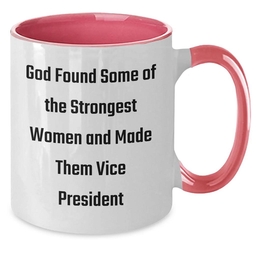 Funny Vice President Gifts from Friends for Graduation - Two Tone Coffee Mug - God Found Some Of The Strongest Women And Made Them Vice President