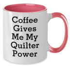 Fun Quilter Gifts for Friends, Family, and Coworkers - Coffee Gives Me My Quilter Power, Two Tone Ceramic Mug for Graduation