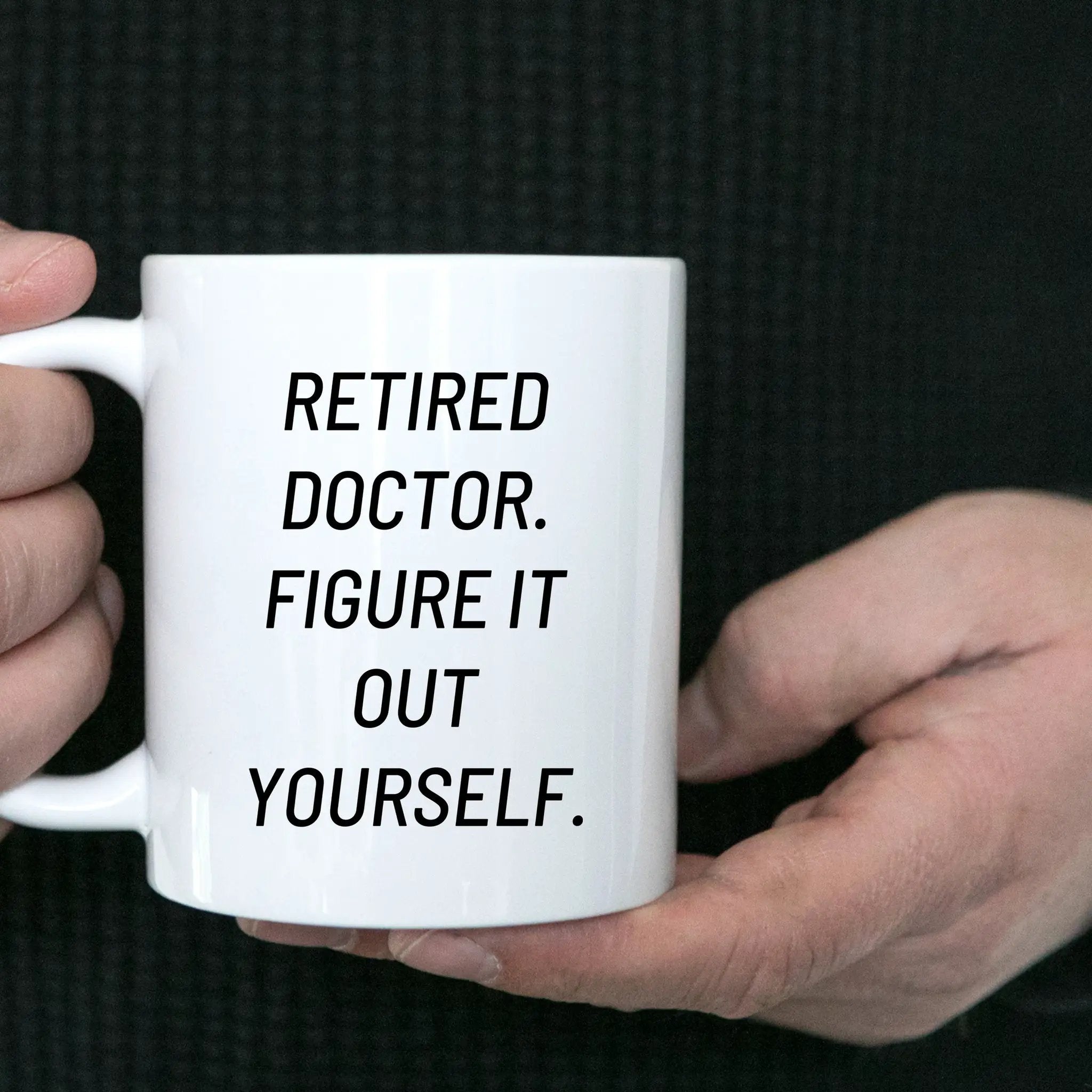 Funny Doctor 'Figure It Out Yourself' White Coffee Mug - Mallard Moon