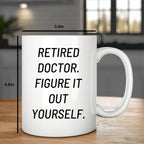 Funny Doctor 'Figure It Out Yourself' White Coffee Mug - Mallard Moon