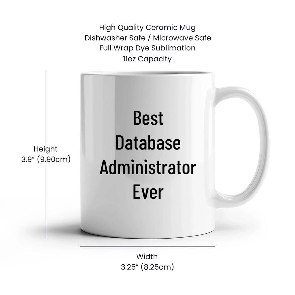 Funny Database Administrator Gifts for Men, Women, Friends, Coworkers - Best White Coffee Mug for Graduation