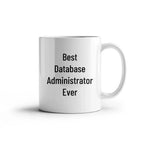 Funny Database Administrator Gifts for Men, Women, Friends, Coworkers - Best White Coffee Mug for Graduation