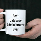 Funny Database Administrator Gifts for Men, Women, Friends, Coworkers - Best White Coffee Mug for Graduation
