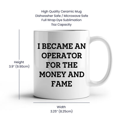 Funny Operator Gifts From Mom, Operator White Coffee Mug for Mother's Day - I Became An Operator For The Money And Fame - Mallard Moon Gift Shop