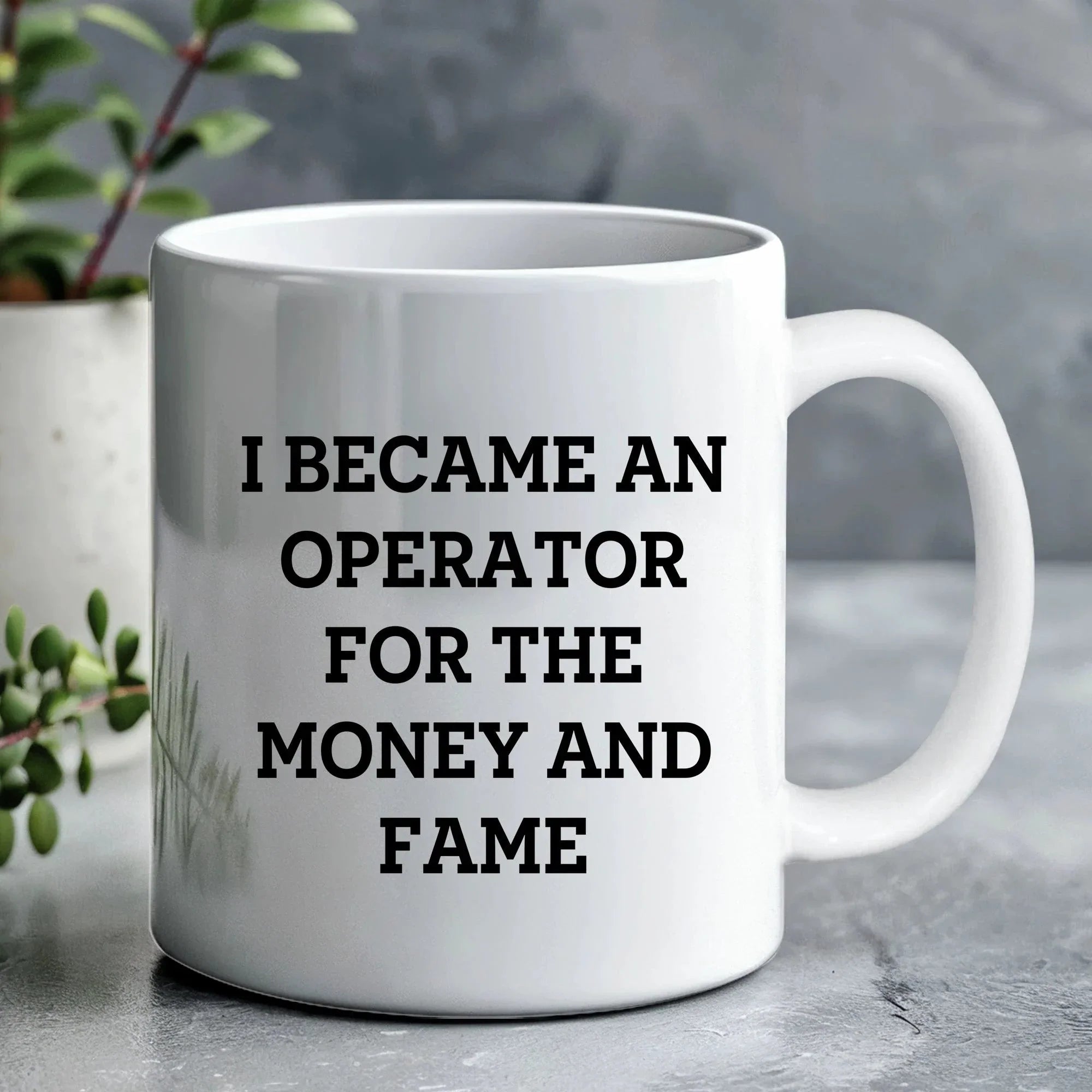 Funny Operator Gifts From Mom, Operator White Coffee Mug for Mother's Day - I Became An Operator For The Money And Fame