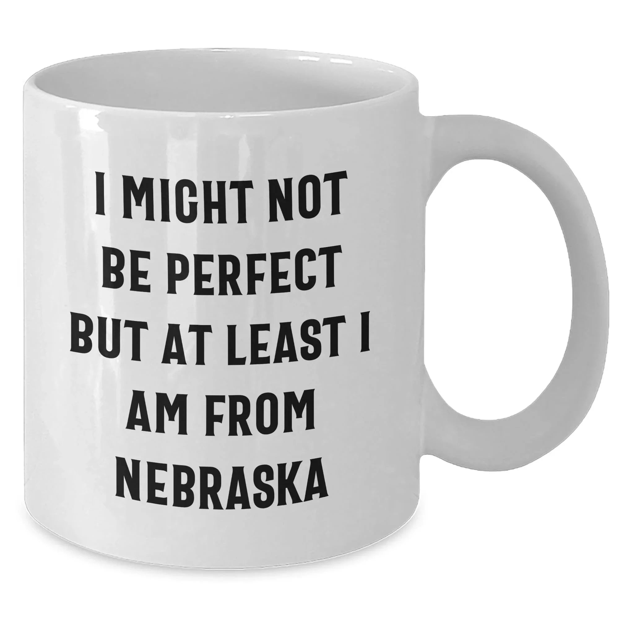 Funny Nebraska Quotes White Coffee Mug Gifts from Men to Nebraska Women for Mother's Day Unique Gifts