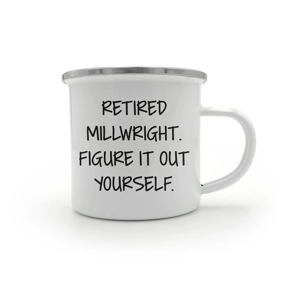 Millwright Camping Mug Figure It Out Yourself Graduation Gift
