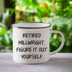Millwright Camping Mug Figure It Out Yourself Graduation Gift