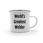 Epic Welder Camping Mug With Permanent Quote World's Greatest Welder
