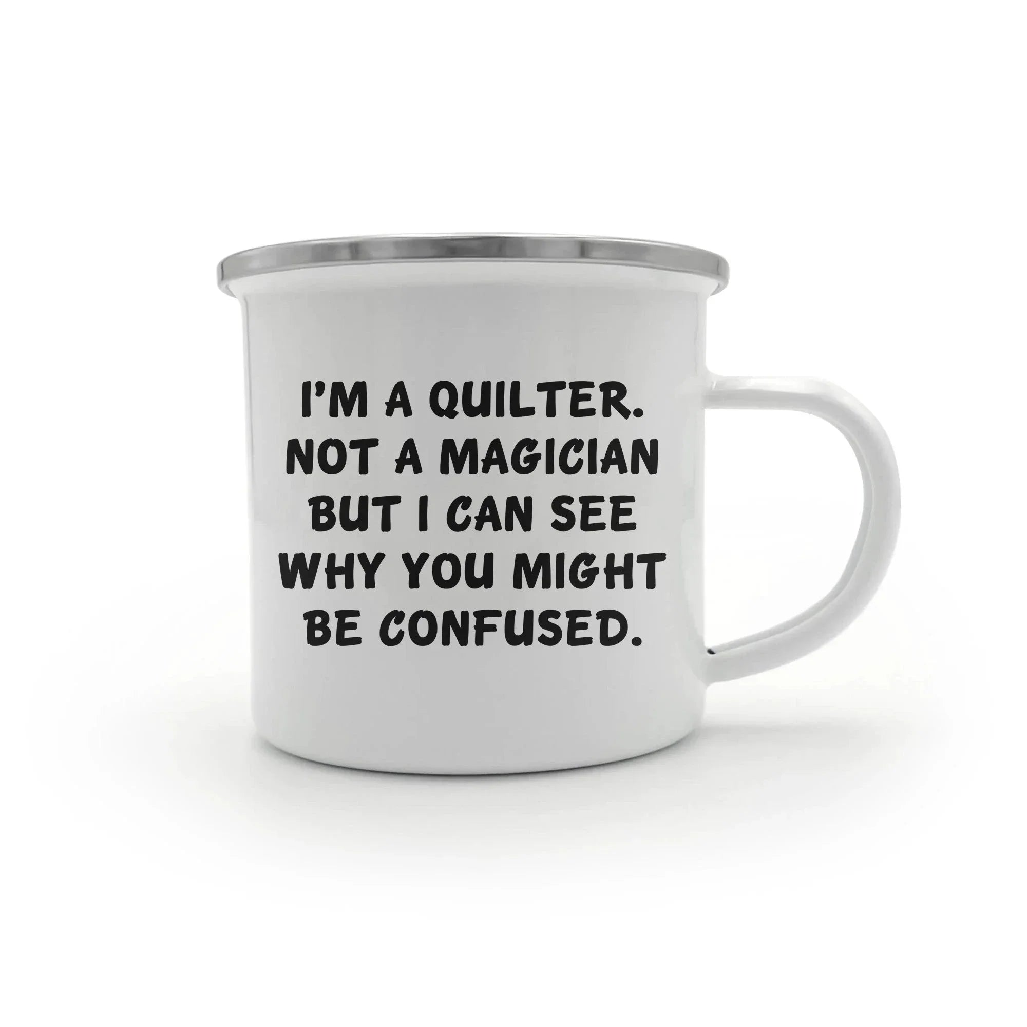 Funny Quilter Camper Mug – I’m a Quilter, Not a Magician – 12oz Enamel Coffee Cup Gift for Sewing Lovers