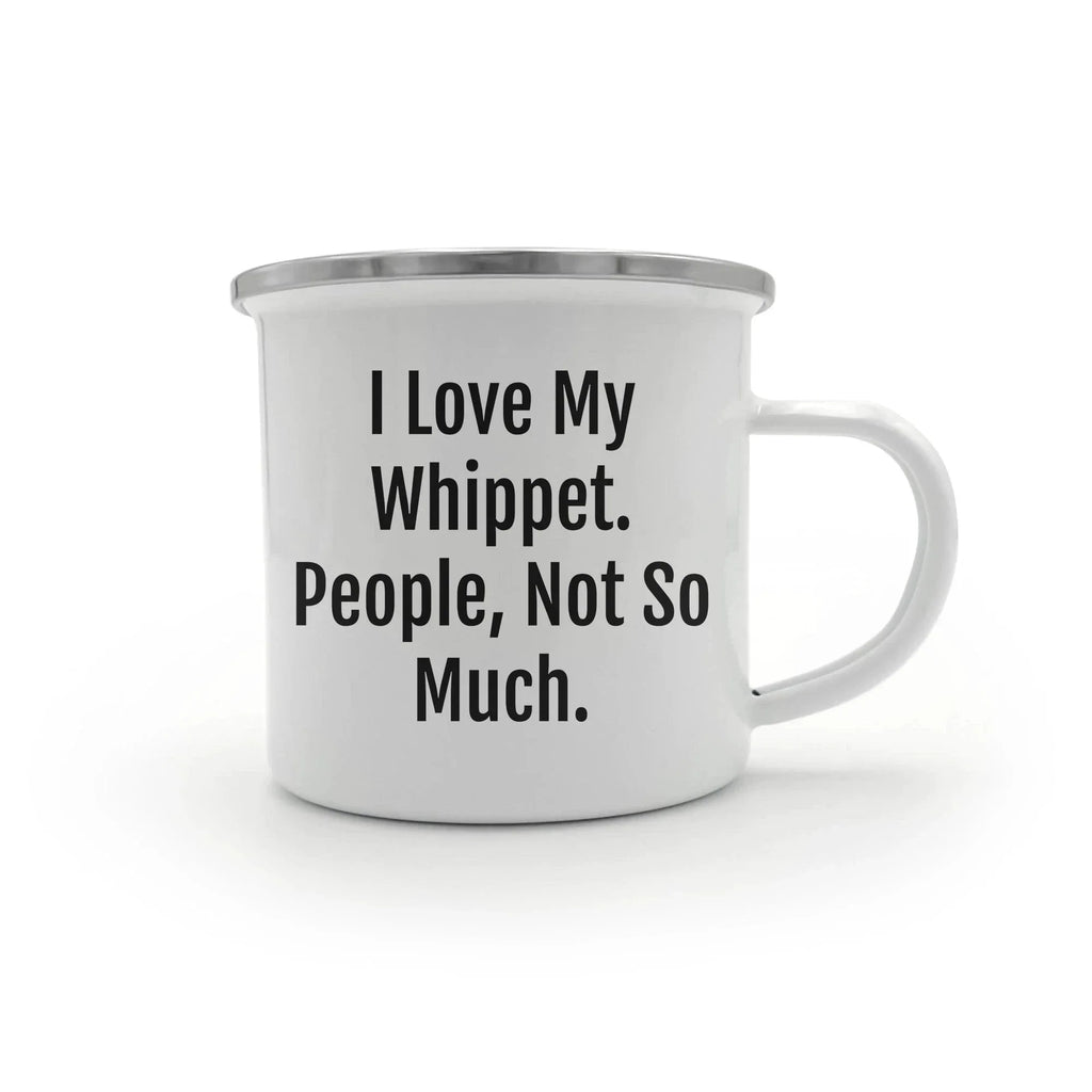 Whippet Dog Camping Mug | Funny Sarcastic I Love My Whippet People Not So Much Gifts for Whippet Dog Lovers | Cute Unique Gifts for Mother's Day