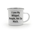 Whippet Dog Camping Mug | Funny Sarcastic I Love My Whippet People Not So Much Gifts for Whippet Dog Lovers | Cute Unique Gifts for Mother's Day