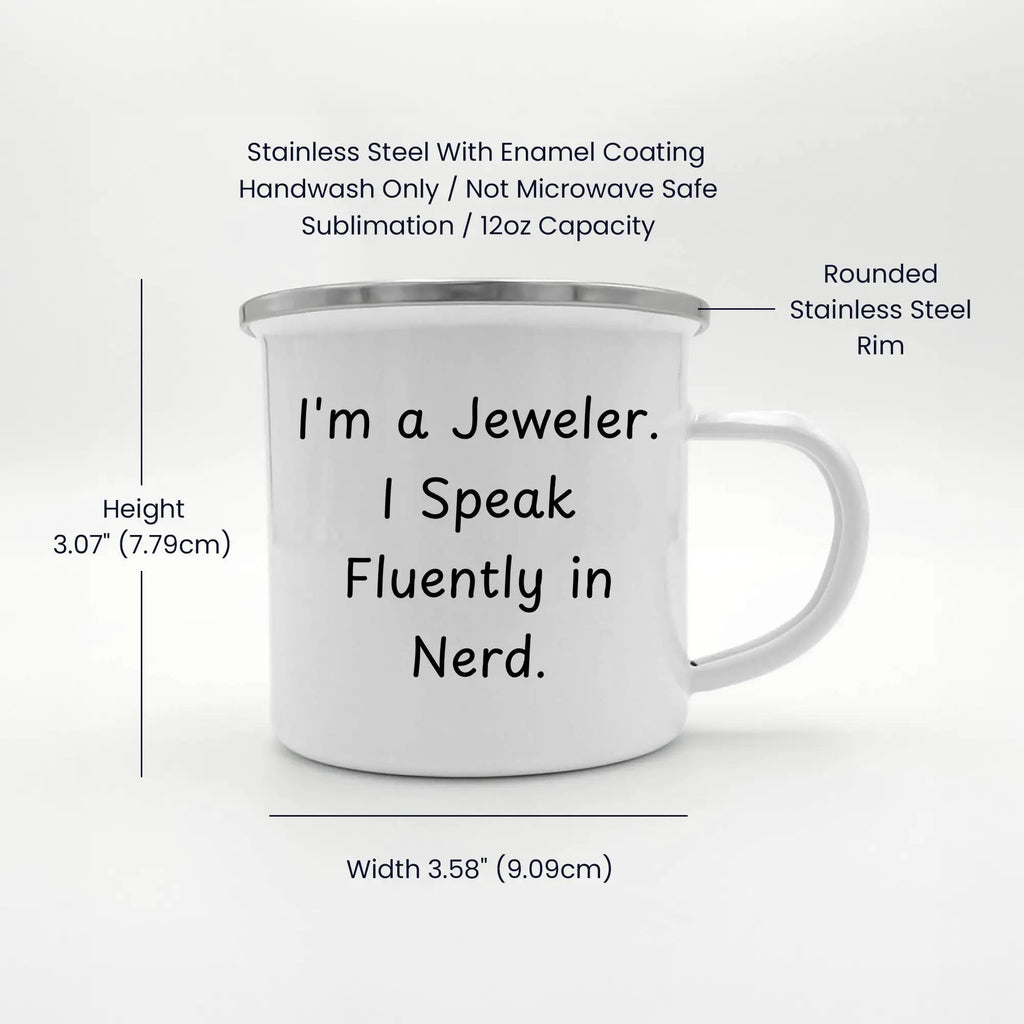 Funny Jeweler Camping Mug for Mother's Day - 'I'm A Jeweler. I Speak Fluently In Nerd.' - Mallard Moon