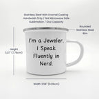 Funny Jeweler Camping Mug for Mother's Day - 'I'm A Jeweler. I Speak Fluently In Nerd.' - Mallard Moon