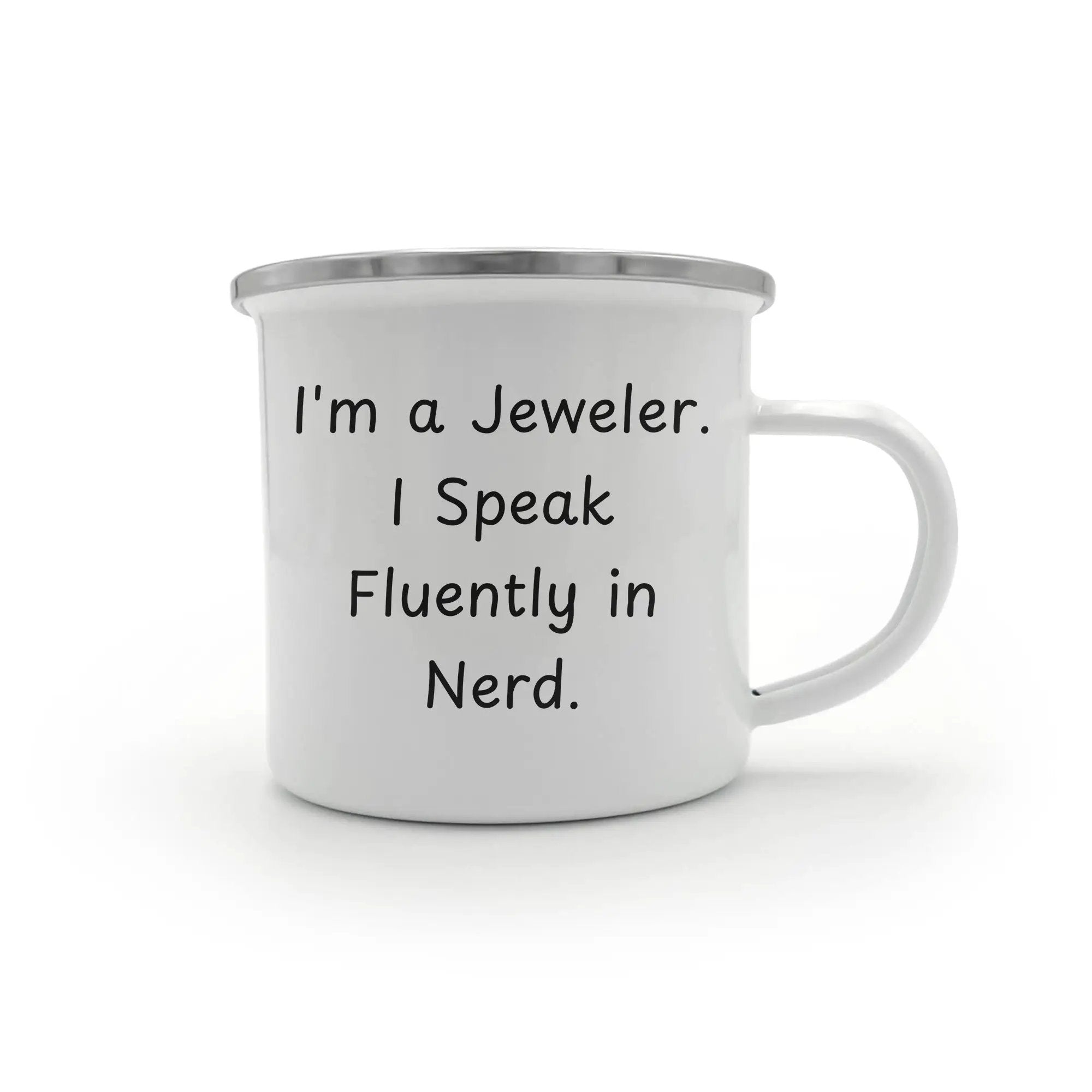 Funny Jeweler Camping Mug for Mother's Day - 'I'm A Jeweler. I Speak Fluently In Nerd.' - Mallard Moon