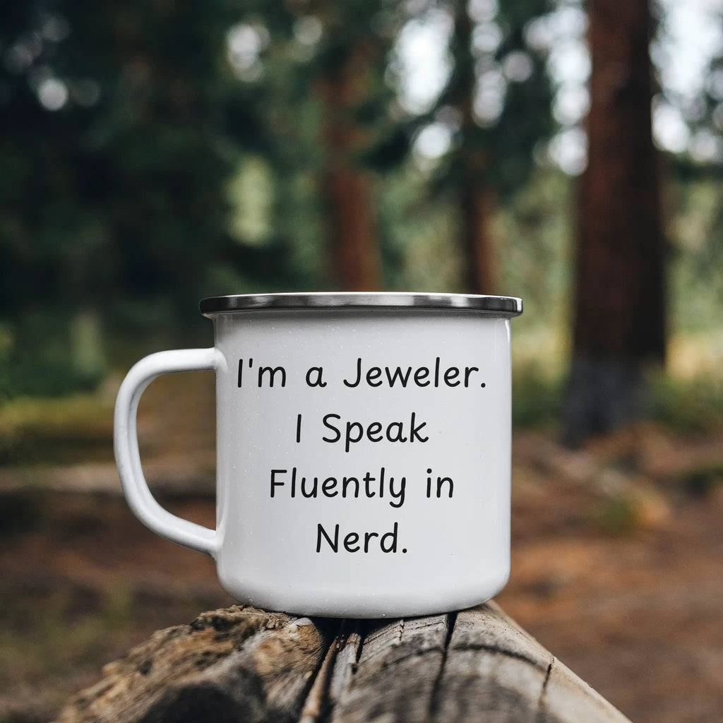 Funny Jeweler Camping Mug for Mother's Day - 'I'm A Jeweler. I Speak Fluently In Nerd.' - Mallard Moon