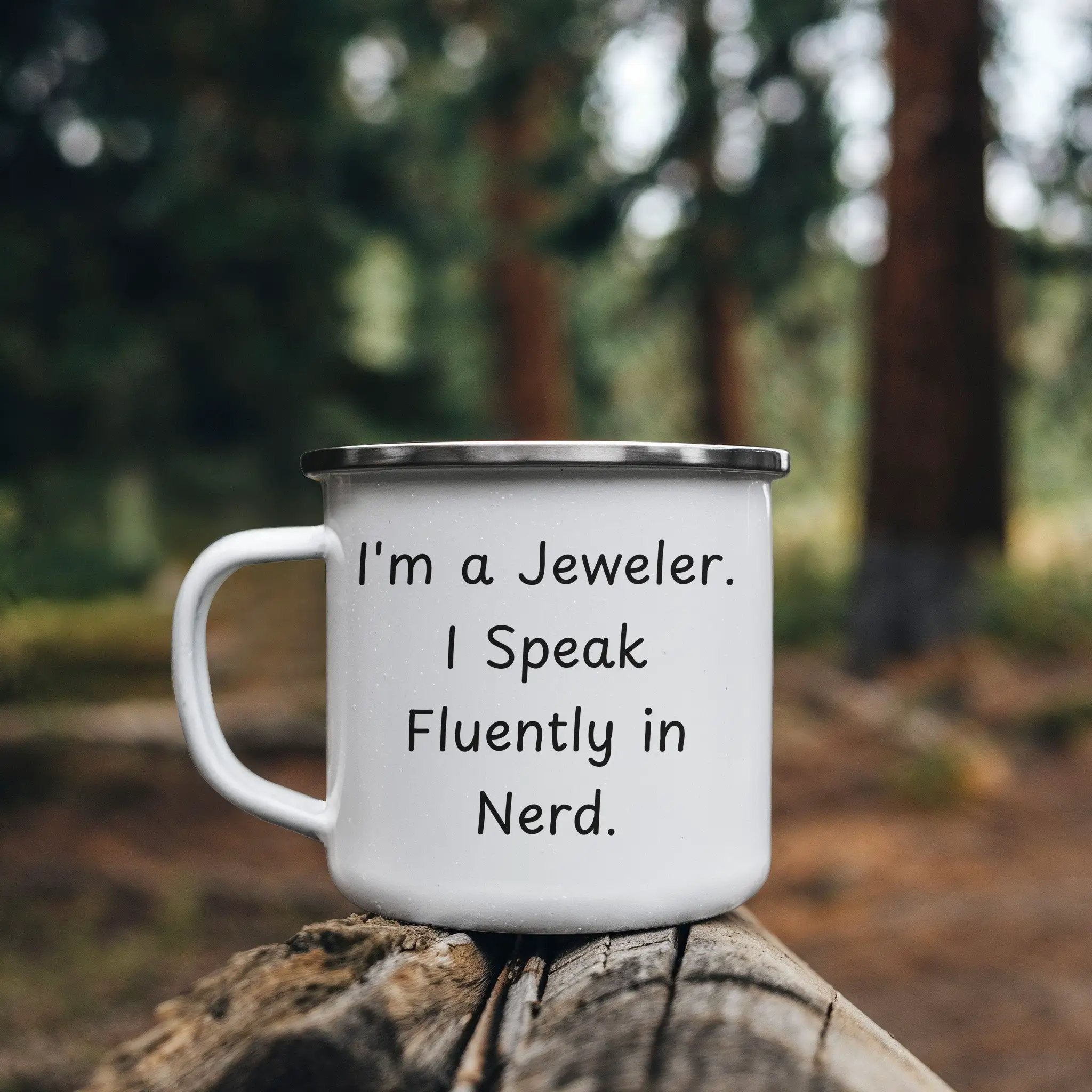 Funny Jeweler Camping Mug for Mother's Day - 'I'm A Jeweler. I Speak Fluently In Nerd.' - Mallard Moon
