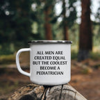 Pediatrician Camping Mug All Men Are Create Graduation Gift