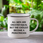 Pediatrician Camping Mug All Men Are Create Graduation Gift