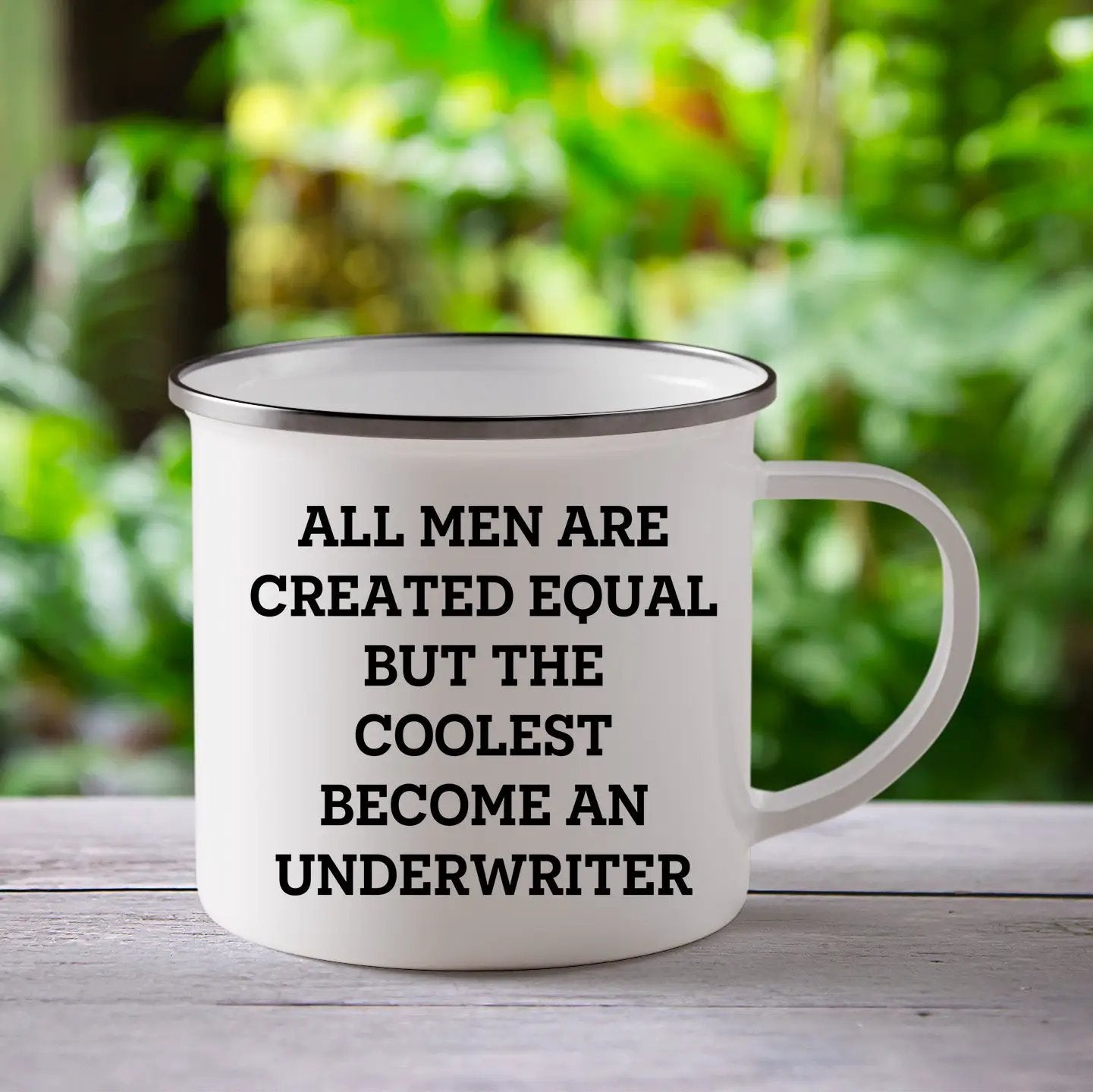 Underwriter Camping Mug All Men Are Created Equal The Coolest Graduation Gift