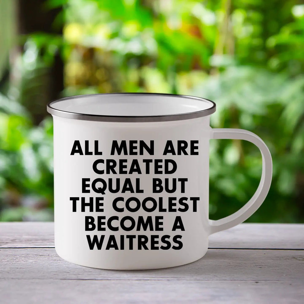 Waitress Mug All Men Are Created Equal But The Coolest Become A Waitress Gift