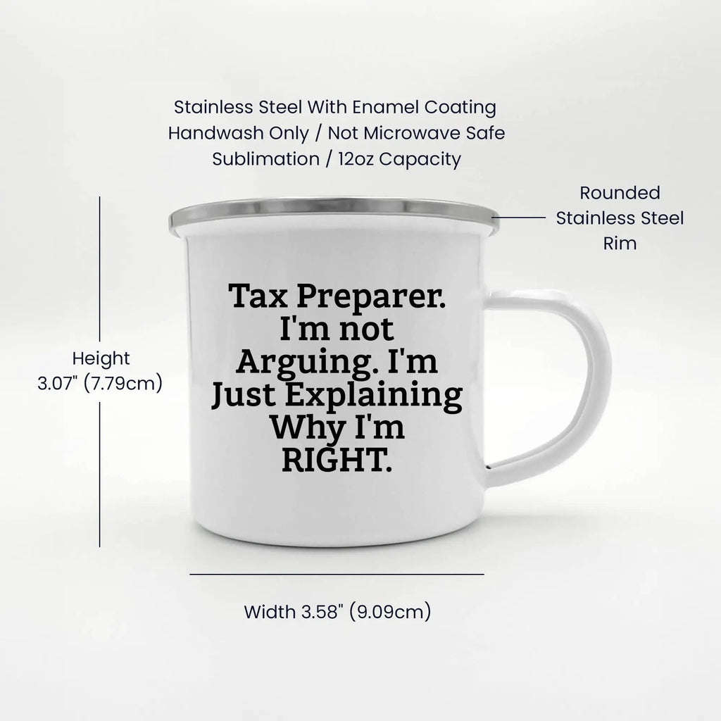 Tax Preparer Camping Mug Im Not Arguing Right Gift
