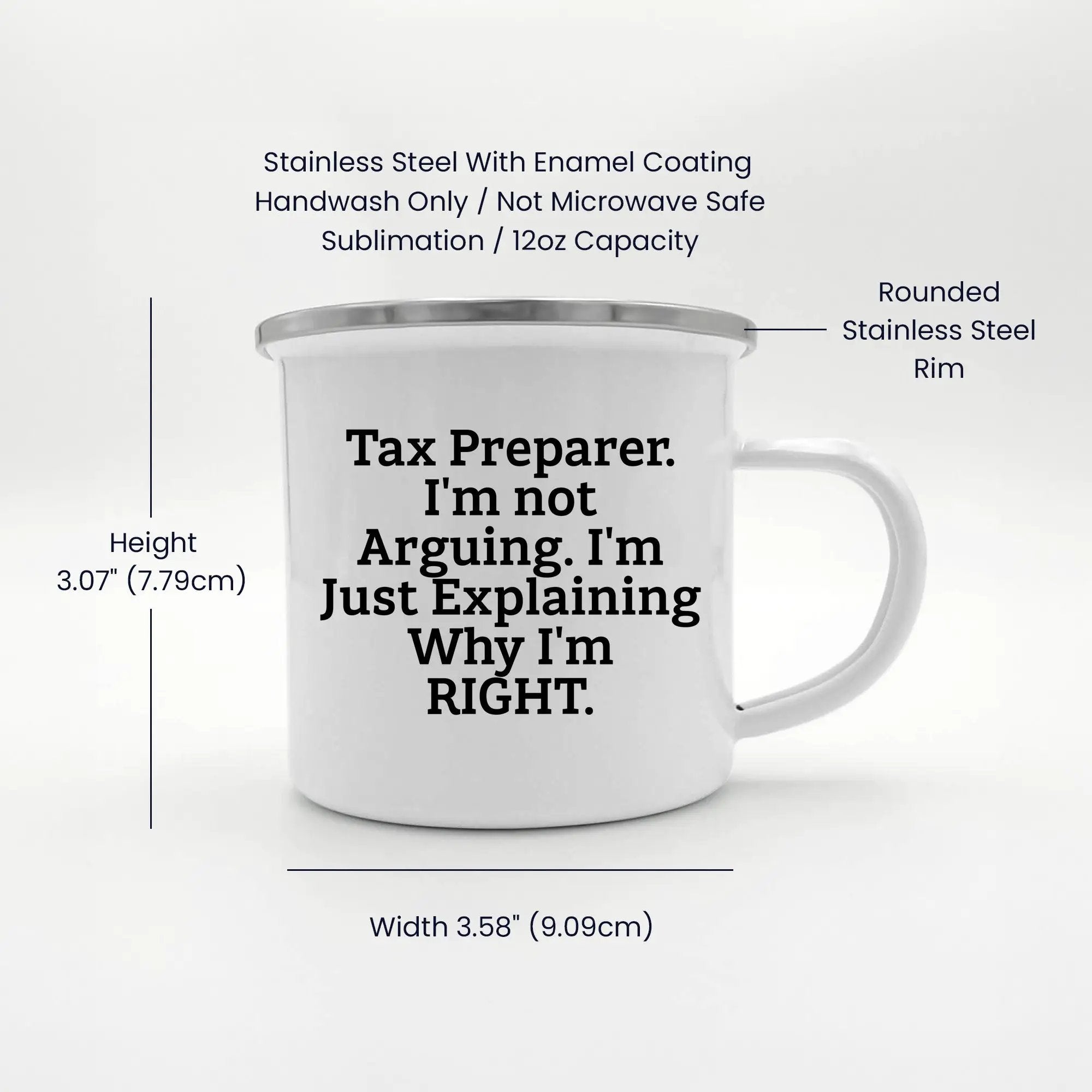 Tax Preparer Camping Mug Im Not Arguing Right Gift