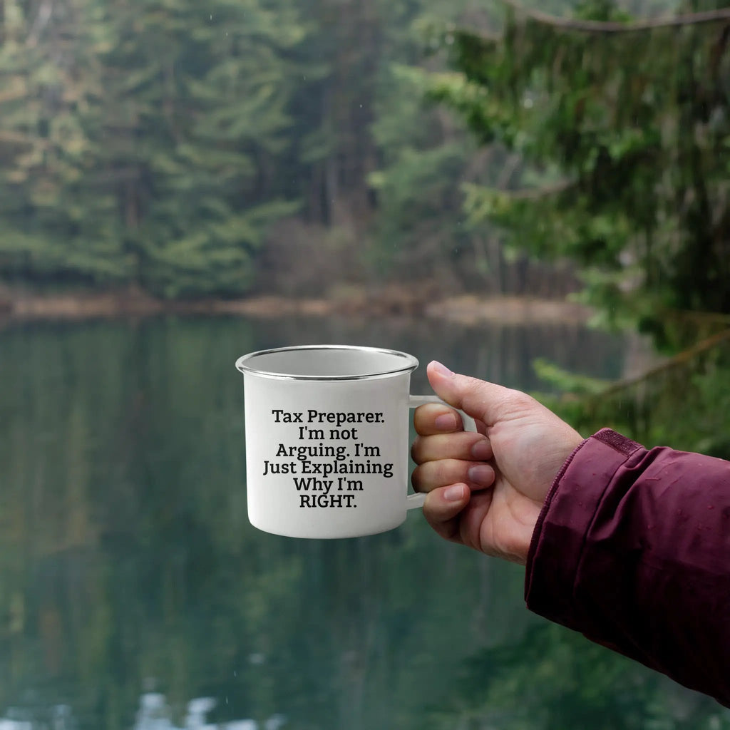 Tax Preparer Camping Mug Im Not Arguing Right Gift