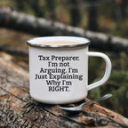 Tax Preparer Camping Mug Im Not Arguing Right Gift