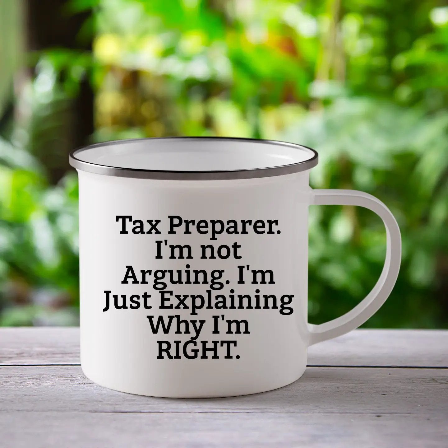 Tax Preparer Camping Mug Im Not Arguing Right Gift