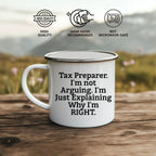 Tax Preparer Camping Mug Im Not Arguing Right Gift
