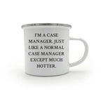 Case Manager Camping Mug I'm A Case Manager Except Much Hotter Graduation Gift