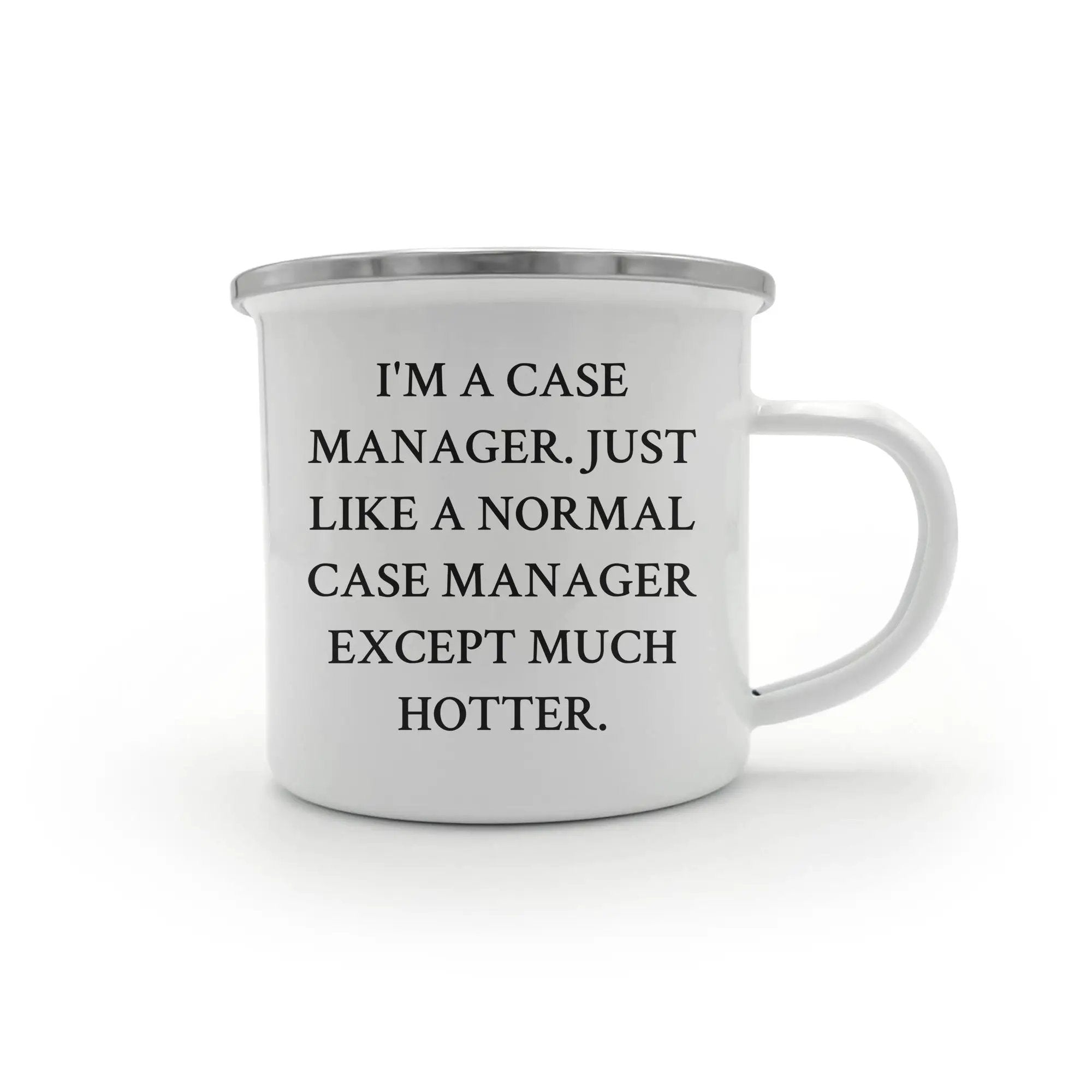 Case Manager Camping Mug I'm A Case Manager Except Much Hotter Graduation Gift